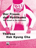 "The Dream of the Audience: Theresa Hak Kyung Cha"