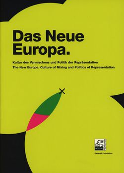 "Das Neue Europa.
				Kultur des Vermischens und Politik der Repräsentation"