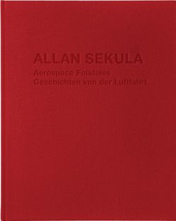 "Allan Sekula. Aerospace Folktales /"