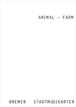 "Martin Walde. Animal-Farm/Bremer Stadtmusikanten"